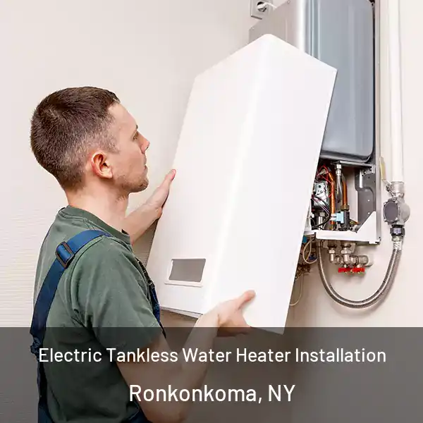  Electric Tankless Water Heater Installation Ronkonkoma, NY