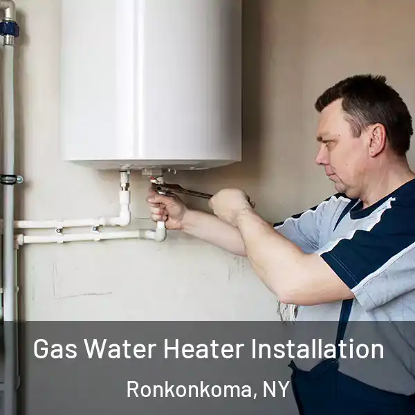  Gas Water Heater Installation Ronkonkoma, NY