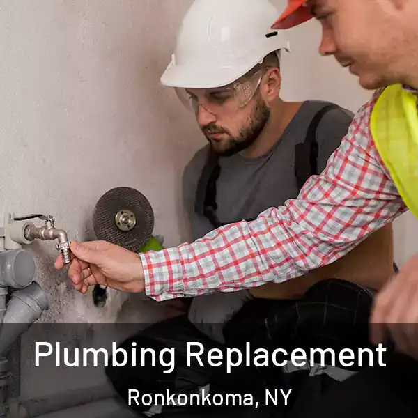  Plumbing Replacement Ronkonkoma, NY