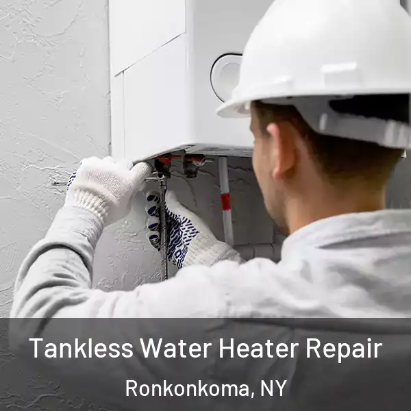  Tankless Water Heater Repair Ronkonkoma, NY