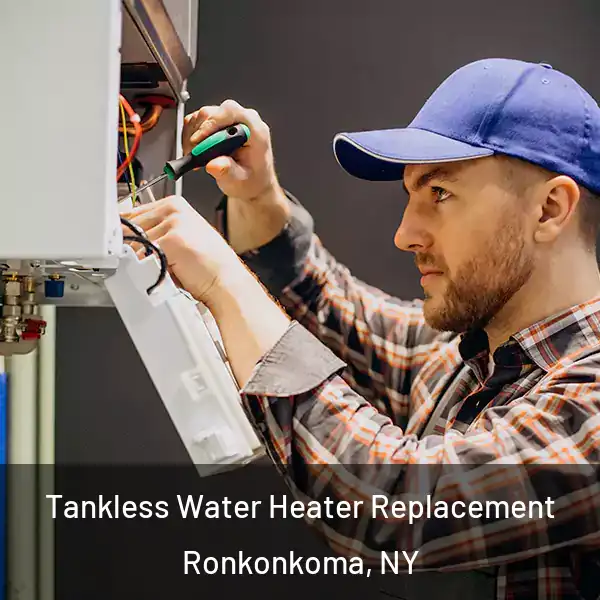  Tankless Water Heater Replacement Ronkonkoma, NY