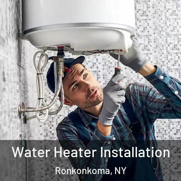  Water Heater Installation Ronkonkoma, NY